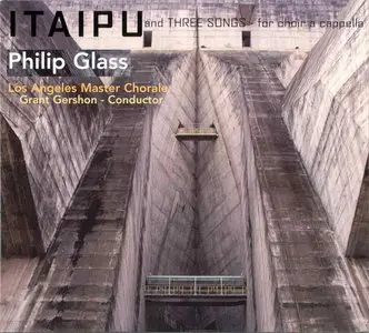 Philip Glass - Itaipu and Three Songs for Choir a Cappella