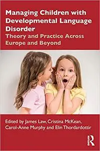 Managing Children with Developmental Language Disorder: Theory and Practice Across Europe and Beyond