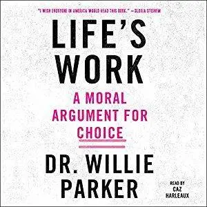 Life's Work: A Moral Argument for Choice [Audiobook]