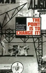 «Point Is To Change It» by John Molyneux