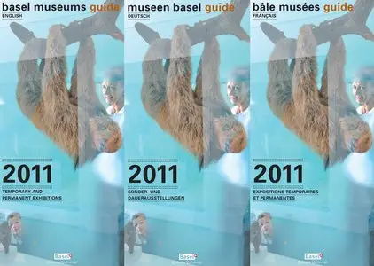 Guide 2011: Basel Museums • Museen Basel • Bâle Musées