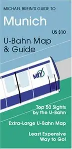 Michael Brein's Guide to Munich by the U-Bahn (Michael Brein's Travel Guides) (Michael Brein's Travel Guides)