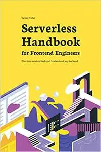 Serverless Handbook for Frontend Engineers: Dive into modern backend. Understand any backend