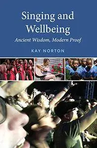 Singing and Wellbeing: Ancient Wisdom, Modern Proof