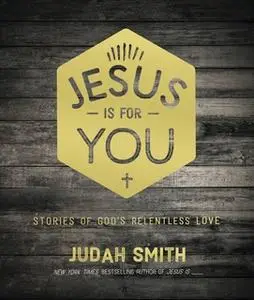 «Jesus Is For You» by Judah Smith