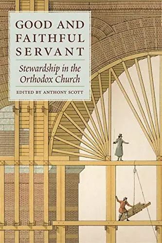 Good and Faithful Servant: Stewardship in the Orthodox Church