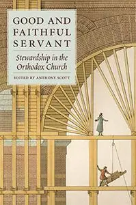Good and Faithful Servant: Stewardship in the Orthodox Church