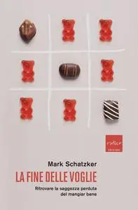 Mark Schatzker - La fine delle voglie