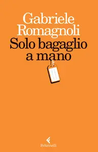 Gabriele Romagnoli - Solo bagaglio a mano