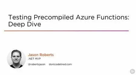 Testing Precompiled Azure Functions: Deep Dive