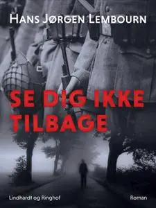 «Se dig ikke tilbage» by Hans Jørgen Lembourn