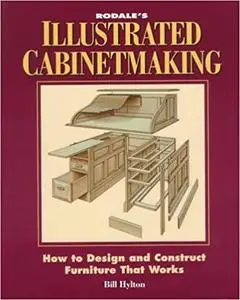 Rodale's Illustrated Cabinetmaking: How to Design and Construct Furniture That Works