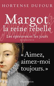 Hortense Dufour, "Margot, la reine rebelle"