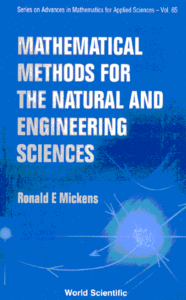 Mathematical Methods for the Natural and Engineering Sciences By Ronald E. Mickens
