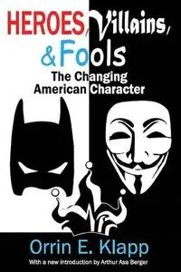 Heroes, Villains, and Fools: The Changing American Character