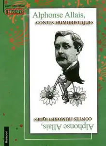 Alphonse Allais -  Contes Humoristiques