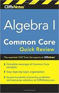 CliffsNotes Algebra I Common Core Quick Review