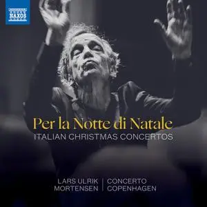 Lars Ulrik Mortensen, Concerto Copenhagen - Per la Notte di Natale: Italian Christmas Concertos (2020)
