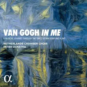 Netherlands Chamber Choir & Peter Dijkstra - Van Gogh in Me (2022) [Official Digital Download 24/96]