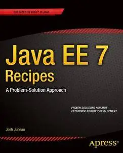 Java EE 7 Recipes: A Problem-Solution Approach (Recipes Apress) [repost]