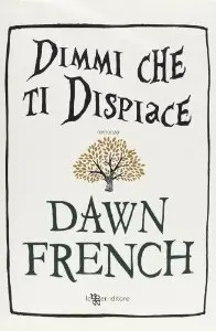 Dimmi Che Ti Dispiace di Dawn French