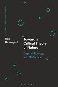 Toward a Critical Theory of Nature : Capital, Ecology, and Dialectics