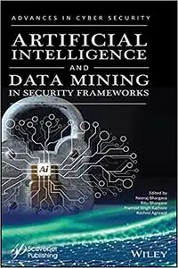 Artificial Intelligence and Data Mining Approaches in Security Frameworks