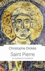 Christophe Dickès, "Saint Pierre : Le mystère et l'évidence"