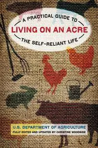Living on an Acre: A Practical Guide To The Self-Reliant Life, 2nd Edition