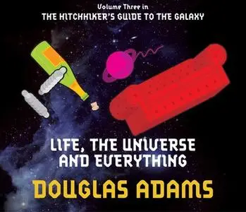 «Life, the Universe and Everything» by Douglas Adams
