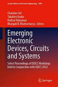 Emerging Electronic Devices, Circuits and Systems: Select Proceedings of EEDCS Workshop Held in Conjunction with ISDCS 2022