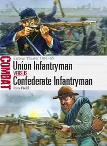 Union Infantryman vs Confederate Infantryman: Eastern Theater 1861–65