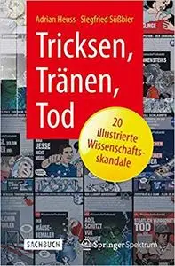 Tricksen, Tränen, Tod – 20 illustrierte Wissenschaftsskandale (Repost)