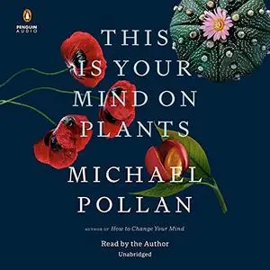This Is Your Mind on Plants [Audiobook]
