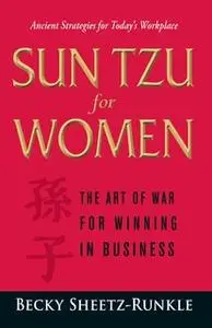 «Sun Tzu for Women: The Art of War for Winning in Business» by Becky Sheetz-Runkle
