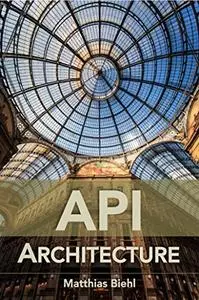 API Architecture: The Big Picture for Building APIs