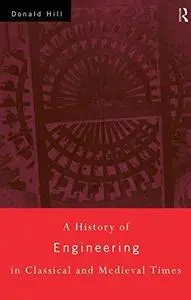 A History of Engineering in Classical and Medieval Times