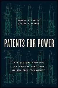 Patents for Power: Intellectual Property Law and the Diffusion of Military Technology