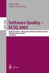 Software Quality — ECSQ 2002: Quality Connection — 7th European Conference on Software Quality Helsinki, Finland, June 9–13, 20