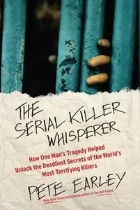 «The Serial Killer Whisperer» by Pete Earley