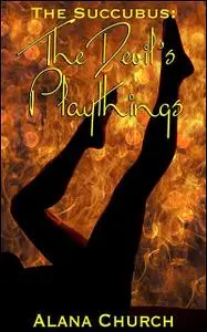 «The Devil's Playthings» by Alana Church