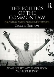 The Politics of the Common Law: Perspectives, Rights, Processes, Institutions, 2 edition