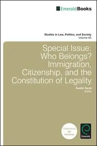 Special Issue: Who Belongs? Immigration, Citizenship, and the Constitution of Legality (repost)