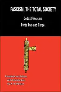Fascism: The Total Society: Codex Fascismo