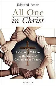 All One in Christ: A Catholic Critique of Racism and Critical Race Theory