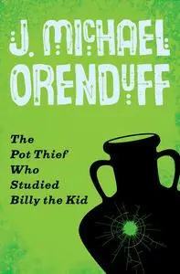 «The Pot Thief Who Studied Billy the Kid» by J. Michael Orenduff