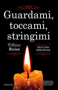 Tiffany Reisz - Guardami, toccami, stringimi