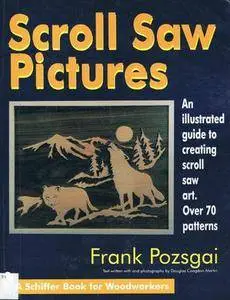 Scroll Saw Pictures (A Schiffer Book for Woodworkers) (Repost)