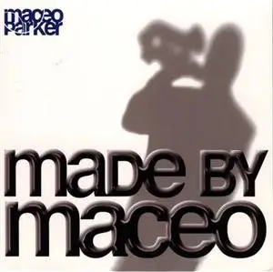 Maceo Parker - Made by Maceo (2003)