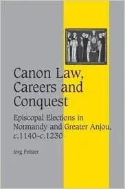 Canon Law, Careers and Conquest by Jörg Peltzer